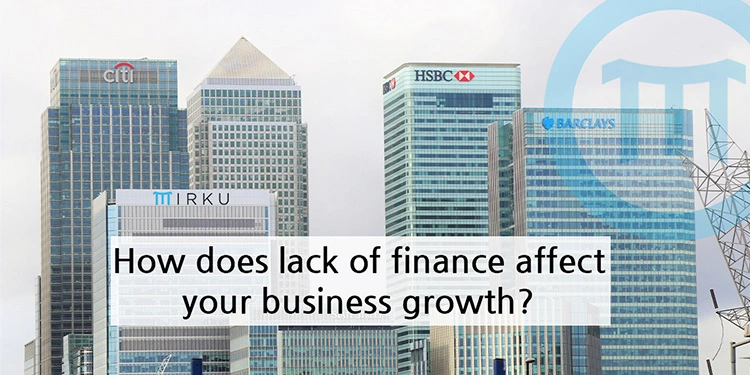 How Does Lack Of Finance  Affect Your Business Growth?